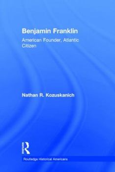 Hardcover Benjamin Franklin: American Founder, Atlantic Citizen Book