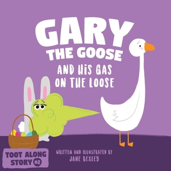 Paperback Gary The Goose And His Gas On The Loose: Fart Book and Rhyming Read Aloud Story About Farting and Friendship. An Easter Basket Gift For Boys and Girls Book