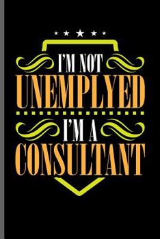 Paperback I'm not Unemplyed I'm a Consultant: Animal Consultant veterinarian notebooks gift (6x9) Dot Grid notebook to write in Book