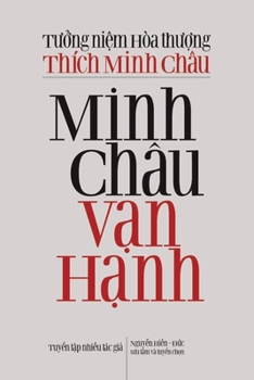 Paperback Minh Châu V&#7841;n H&#7841;nh: T&#432;&#7903;ng ni&#7879;m Hòa th&#432;&#7907;ng Thích Minh Châu [Vietnamese] Book