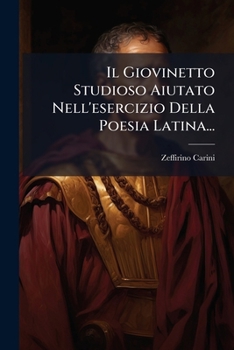Paperback Il Giovinetto Studioso Aiutato Nell'esercizio Della Poesia Latina... [Italian] Book