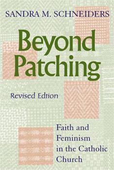 Paperback Beyond Patching: Faith and Feminism in the Catholic Church Book