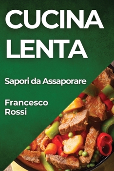 Paperback Cucina lenta: Sapori da Assaporare [Italian] Book