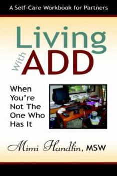 Paperback Living with Add When You're Not the One Who Has It Book