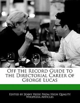 Paperback Off the Record Guide to the Directorial Career of George Lucas Book