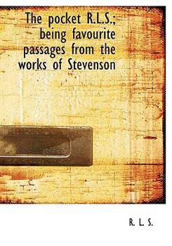 Hardcover The Pocket R.L.S.; Being Favourite Passages from the Works of Stevenson Book