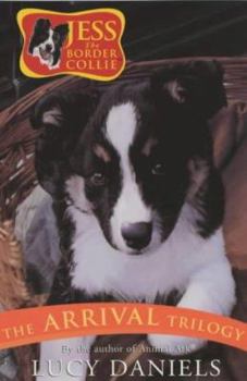 The Jess the Border Collie: Arrivial Trilogy (Jess the Border Collie) - Book  of the Jess the Border Collie