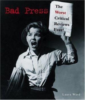 Hardcover Bad Press: The Worst Critical Reviews Ever! Book