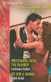 Paperback Pretending with the Playboy: AND Fit for a Sheikh (Silhouette Desire) Book