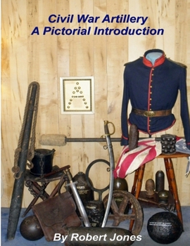 Paperback Civil War Artillery - A Pictorial Introduction Book