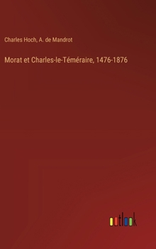Hardcover Morat et Charles-le-Téméraire, 1476-1876 [French] Book