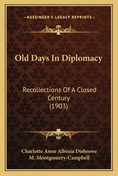 Paperback Old Days In Diplomacy: Recollections Of A Closed Century (1903) Book