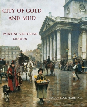 Hardcover City of Gold and Mud: Painting Victorian London Book