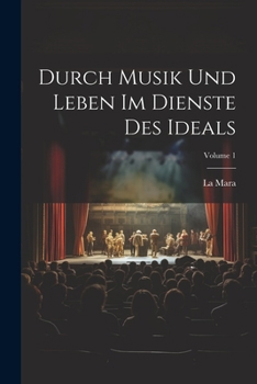 Paperback Durch Musik Und Leben Im Dienste Des Ideals; Volume 1 [German] Book