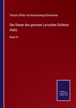 Paperback Der Diwan des grossen Lyrischen Dichters Hafis: Band III [German] Book