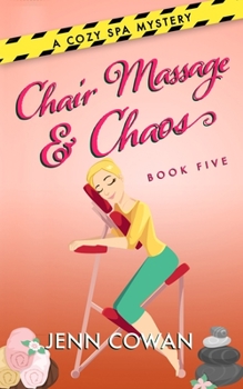 Chair Massage & Chaos - Book #5 of the A Cozy Spa Mystery