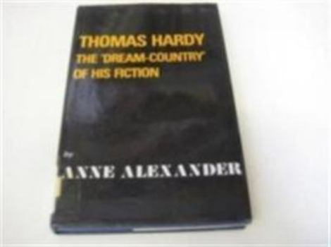 Hardcover Thomas Hardy: The 'Dream Country' of His Fiction Book