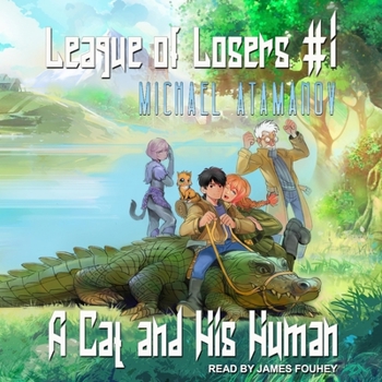 A Cat and His Human (League of Losers Book #1): LitRPG Series