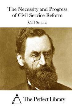 Paperback The Necessity and Progress of Civil Service Reform Book