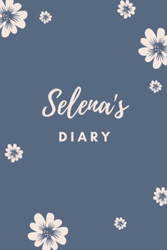 Selena's Diary: Personalized Name Gift / Diary / Journal / Notebook
