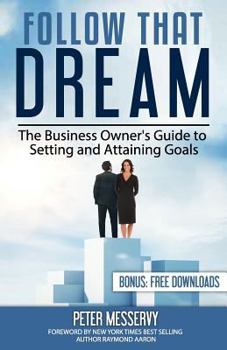 Paperback Follow That Dream: The Business Owners Guide to Setting and Achieving Goals Book