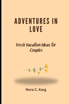 Paperback Adventures in Love: Fresh vacation ideas for couples Book