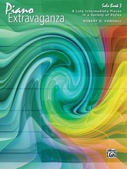 Piano Extravaganza, Solo Book 3: 8 Late Intermediate Pieces in a Variety of Styles
