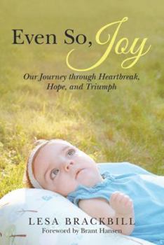 Paperback Even So, Joy: Our Journey Through Heartbreak, Hope, and Triumph Book