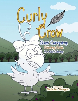 Paperback The Curly Crow Goes Camping Coloring Book: For Kids Coloring Book