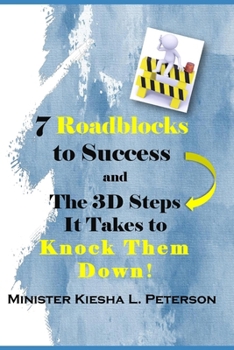 Paperback 7 Roadblocks To Success And The 3D Steps It Takes To Knock Them Down Book