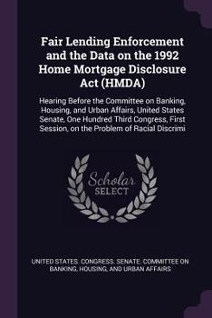 Paperback Fair Lending Enforcement and the Data on the 1992 Home Mortgage Disclosure Act (HMDA): Hearing Before the Committee on Banking, Housing, and Urban Aff Book