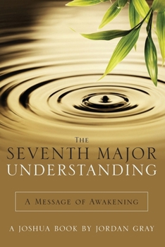 Paperback The Seventh Major Understanding - A Message of Awakening Book