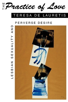 Paperback The Practice of Love: Lesbian Sexuality and Perverse Desire Book