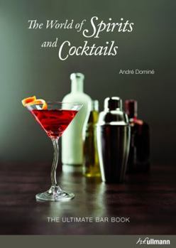 Hardcover The World of Spirits and Cocktails: The Ultimate Bar Book