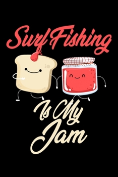 Paperback Surf Fishing is My Jam: Funny Surf Fishing Journal (Diary, Notebook) Christmas & Birthday Gift for Surf Fishing Enthusiasts Book