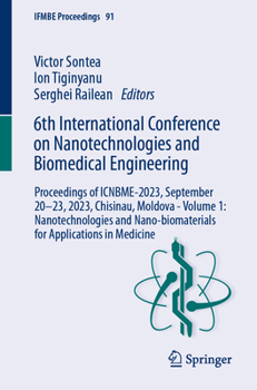 6th International Conference on Nanotechnologies and Biomedical Engineering: Proceedings of ICNBME-2023, September 20–23, 2023, Chisinau, Moldova - ... in Medicine - Book #91 of the IFMBE Proceedings