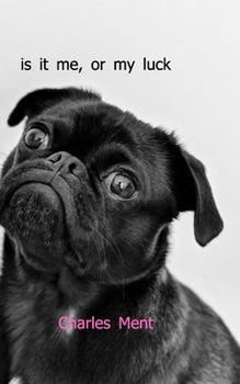 Paperback Is it me, Or my Luck: A book I made Book