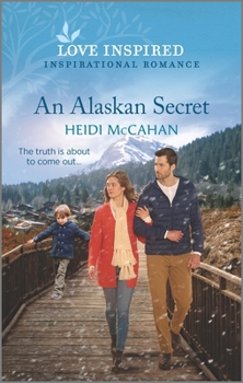 An Alaskan Secret: An Uplifting Inspirational Romance - Book #1 of the Home to Hearts Bay