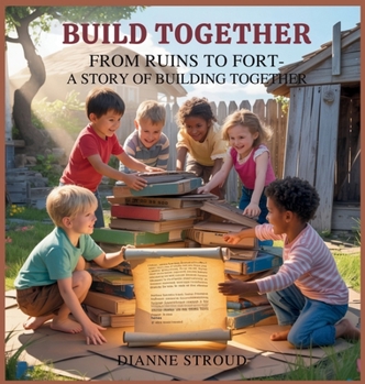 Hardcover Build Together: From Ruins to Fort-A Story of Building Together Book
