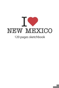 Paperback I love New Mexico: I love New Mexico notebook I love New Mexico diary I love New Mexico booklet I love New Mexico recipe book I love New Book