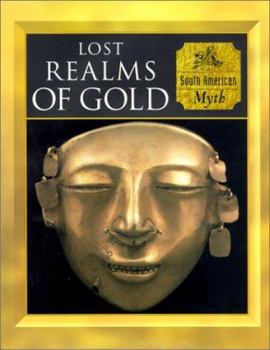 Lost Realms of Gold: South American Myth (Myth & Mankind , Vol 10, No 20) - Book  of the Myth and Mankind