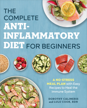 Paperback The Complete Anti-Inflammatory Diet for Beginners: A No-Stress Meal Plan with Easy Recipes to Heal the Immune System Book