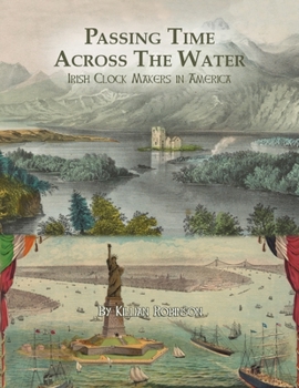 Paperback Passing Time Across the Water: Irish Clock Makers in America Book