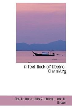 Paperback A Text-Book of Electro-Chemistry Book