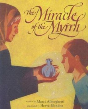 Hardcover The Miracle of the Myrrh (Christmas & Advent) Book