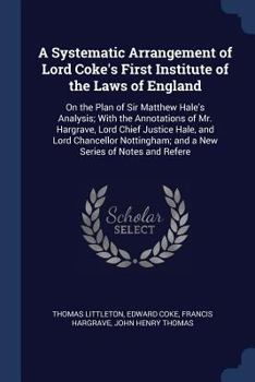 Paperback A Systematic Arrangement of Lord Coke's First Institute of the Laws of England: On the Plan of Sir Matthew Hale's Analysis; With the Annotations of Mr Book