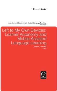 Hardcover Left to My Own Devices: Learner Autonomy and Mobile-Assisted Language Learning Book