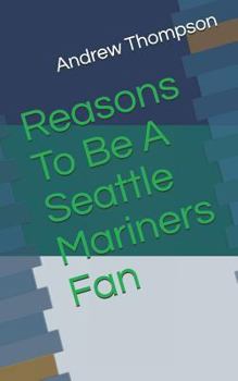 Paperback Reasons to Be a Seattle Mariners Fan Book