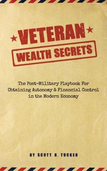 Paperback Veteran Wealth Secrets: The Post-Military Playbook for Obtaining Autonomy and Financial Control in the Modern Economy Book
