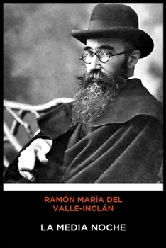 Ramón María del Valle-Inclán - La Medianoche (Spanish Edition)